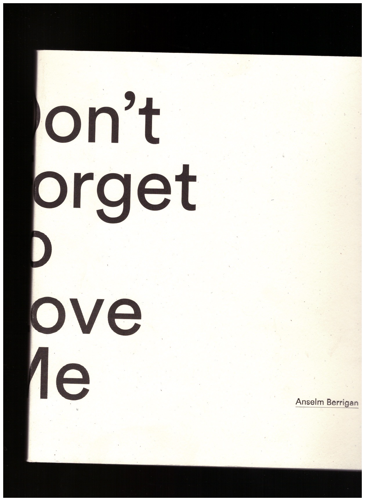 BERRIGAN, Anselm - Don't forget to Love Me